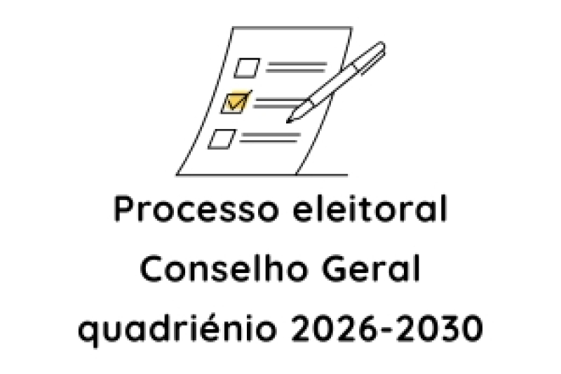 Processo eleitoral - Conselho Geral 2026-2030