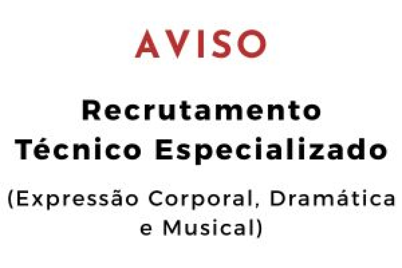 Recrutamento de Técnico Especializado - Expressão Corporal, Dramática e Musical